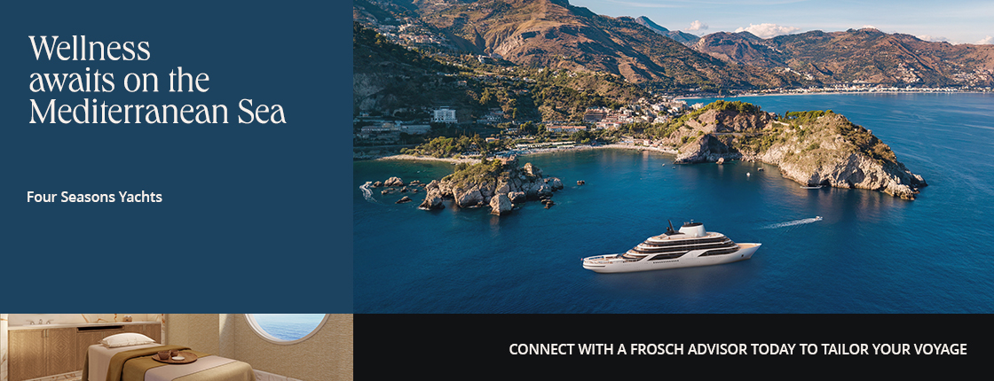 Wellness awaits on the Mediterranean Sea with Four Seasons Yachts. Connect with a FROSCH Advisor today to tailor your voyage.