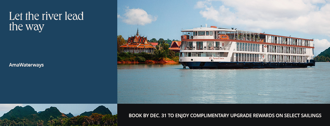 Let the river lead the way with AmaWaterways. Book by Dec. 31 to enjoy complimentary upgrade rewards on select sailings.